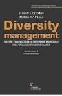Diversity management. Gestire e valorizzare le differenze individuali nell'organizzazione che cambia