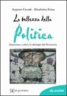 La bellezza della politica. Attraverso, e oltre, le ideologie del Novecento (DG Pocket) [Brossura]