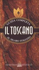 Il toscano. Guida completa al sigaro italiano