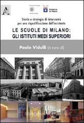 Le scuole di Milano. Gli istituti medi superiori. Storia e strategie di intervento per una riqualificzione dell'esistente Le scuole di Milano. Gli istituti medi superiori. Storia e strategie di intervento per una riqualificzione dell'esistente