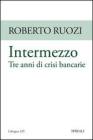 Intermezzo. Tre anni di crisi bancarie