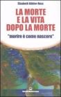 La morte e la vita dopo la morte �morire � come nascere�