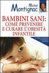 Bambini sani: come prevenire e curare l'obesità infantile Bambini sani: come prevenire e curare l'obesità infantile