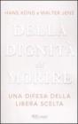 Della dignit� del morire. Una difesa della libera scelta
