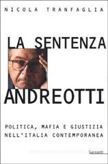 La sentenza Andreotti. Politica, mafia e giustizia nell'Italia contemporanea