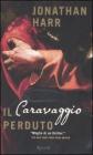 Il Caravaggio perduto