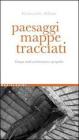 Paesaggi, mappe, tracciati. Cinque studi su letteratura e geografia