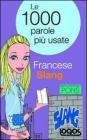 Francese slang. Le 1000 parole pi� usate