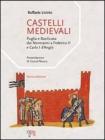Castelli medievali. Puglia e Basilicata: dai normanni a Federico II e Carlo I d'Angi�
