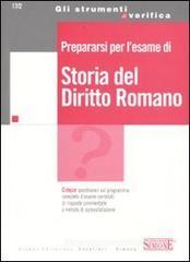 Prepararsi per l'esame di storia del diritto romano Prepararsi per l'esame di storia del diritto romano