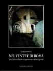Nel ventre di Roma. Dall'abisso Charlie ai sotterranei della citt�