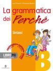 La grammatica dei perch�. Volume A-B. Fonologia e morfologia�Sintassi. Per la Scuola media