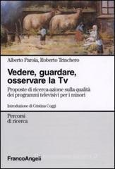 Vedere, guardare, osservare la Tv. Proposte di ricerca-azione sulla qualit� dei programmi televisivi per minori