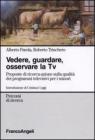 Vedere, guardare, osservare la Tv. Proposte di ricerca-azione sulla qualit� dei programmi televisivi per minori