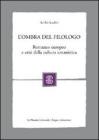 L' ombra del filologo. Romanzo europeo e crisi della cultura umanistica