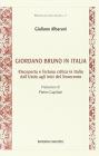 Giordano Bruno in Italia. Riscoperta e fortuna critica in Italia dall'Unit� agli inizi del Novecento
