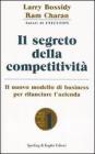 Il segreto della competitivit�. Il nuovo modello di business per rilanciare l'azienda