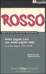 Avete pagato caro non avete pagato tutto. La rivista «Rosso» (1973-1979). Con DVD-ROM Avete pagato caro non avete pagato tutto. La rivista «Rosso» (1973-1979). Con DVD-ROM