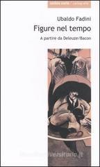 Figure nel tempo. A partire da Deleuze/Bacon Figure nel tempo. A partire da Deleuze/Bacon