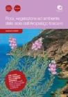Flora, vegetazione ed ambiente delle isole dell'arcipelago toscano. Con guida agli itinerari di interesse botanico. Oltre 500 piante con illustrazioni di rare specie