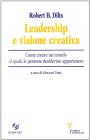 Leadership e visione creativa. Come creare un mondo al quale le persone desiderino appartenere