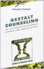 Gestalt Counseling. Per una consulenza psicologica proattiva nella relazione d'aiuto