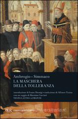 La maschera della tolleranza. Epistole 17 e 18. Terza relazione. Testo latino a fronte La maschera della tolleranza. Epistole 17 e 18. Terza relazione. Testo latino a fronte