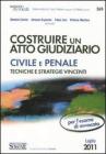 Costruire un atto giuridico civile e penale. Tecniche e strategie vincenti