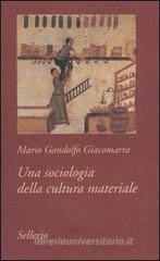 Una sociologia della cultura materiale Una sociologia della cultura materiale