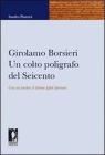 Girolamo Borsieri. Un colto poligrafo del Seicento. Con un inedito �Il salterio affetti spirituali�