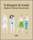 Il disegno di moda. Modern fashion illustration
