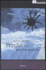 Perch� io, perch� non tu