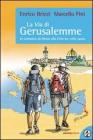La via di Gerusalemme. In cammino da Roma alla citt� tre volte santa