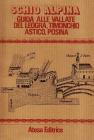 Schio alpina. Guida alle vallate del Leogra, Timonchio, Astico, Posina (rist. anast. Schio, 1878)