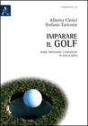 Imparare il golf. Come prendere l'handicap in pochi mesi