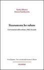 Sicuramente ho rubato. Conversazioni sulla scrittura, i libri, la scuola