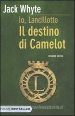 Il destino di Camelot. Io, Lancillotto