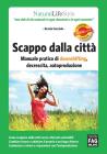Scappo dalla citt�. Manuale pratico di downshifting, decrescita, autoproduzione. eBook