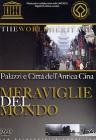Palazzi e citt� dell'antica Cina. World Heritage. Meraviglie del mondo