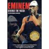 Eminem. Behind the Mask. The Unauthorised Biography