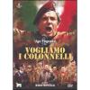Vogliamo i colonnelli