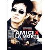 Amici x la morte