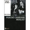 Perch� cambiate moglie?