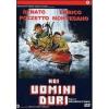 Noi uomini duri