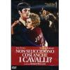 Non si uccidono cos� anche i cavalli?