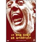 Io non sono un moderato!