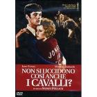 Non si uccidono cos� anche i cavalli?