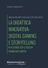 Ebook La didattica innovativa: digital gaming e storytelling. In accordo con le recenti normative europee