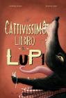 Il cattivissimo libro dei lupi. Ediz. a colori