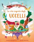 La vita segreta degli uccelli. Ediz. a colori